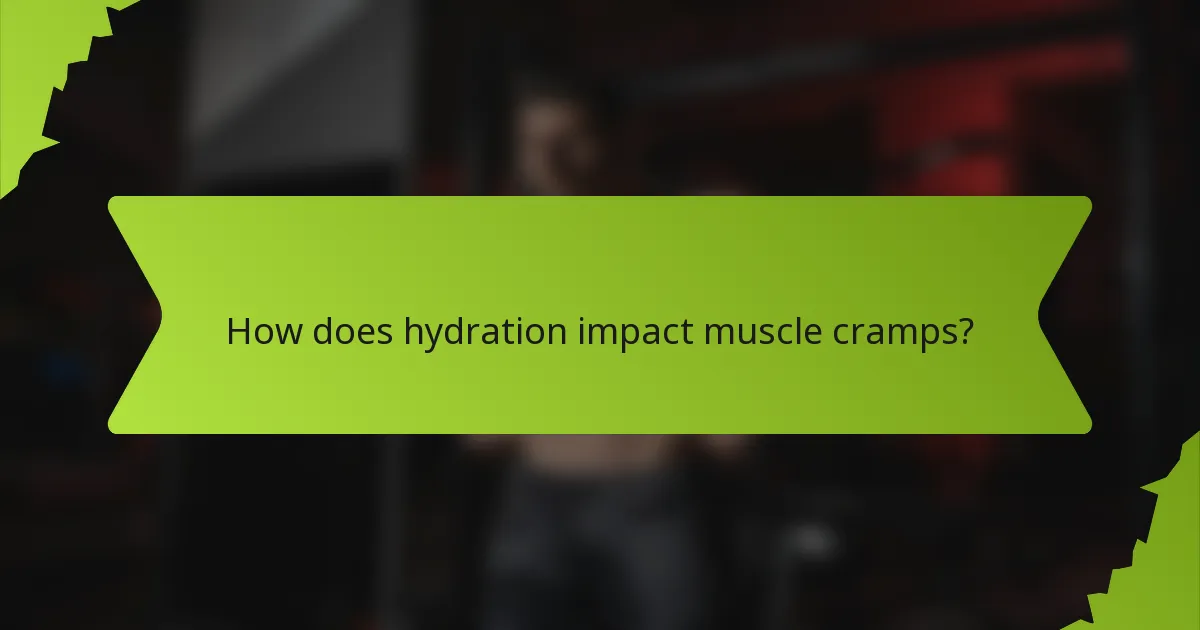 How does hydration impact muscle cramps?