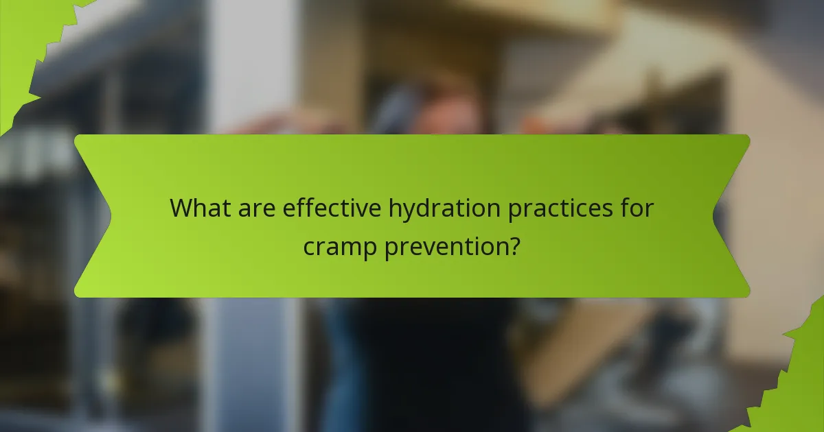 What are effective hydration practices for cramp prevention?
