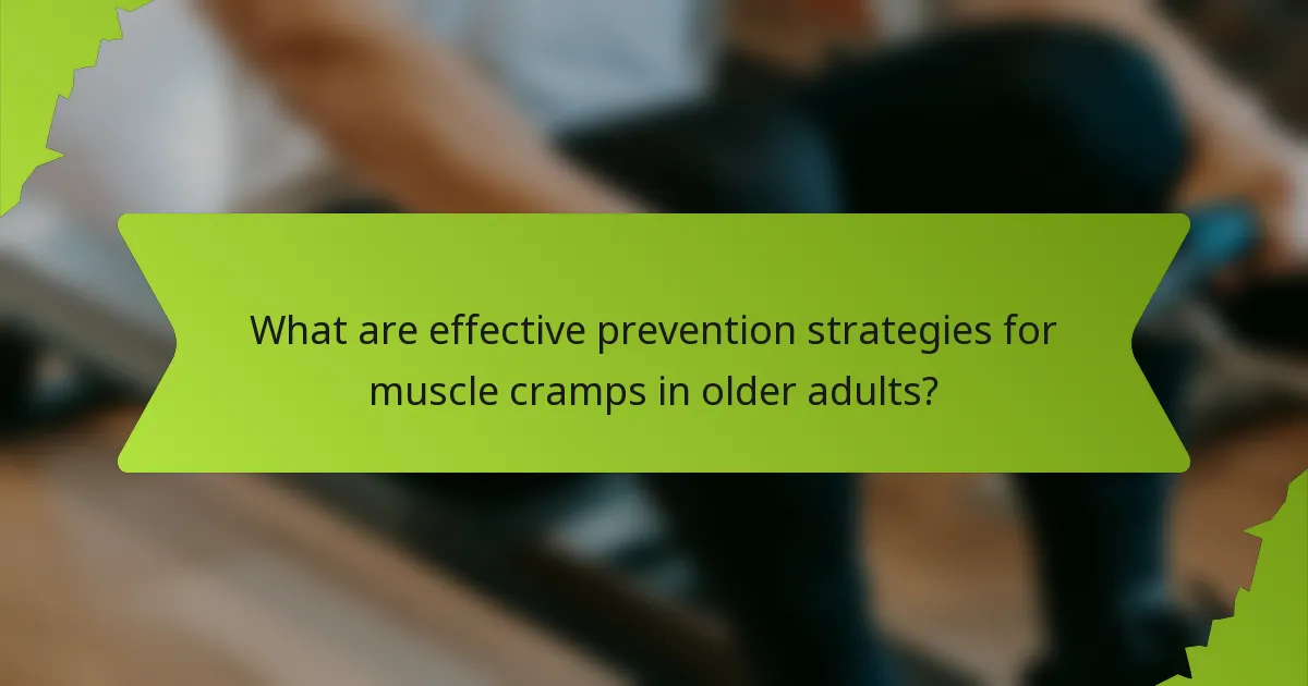 What are effective prevention strategies for muscle cramps in older adults?