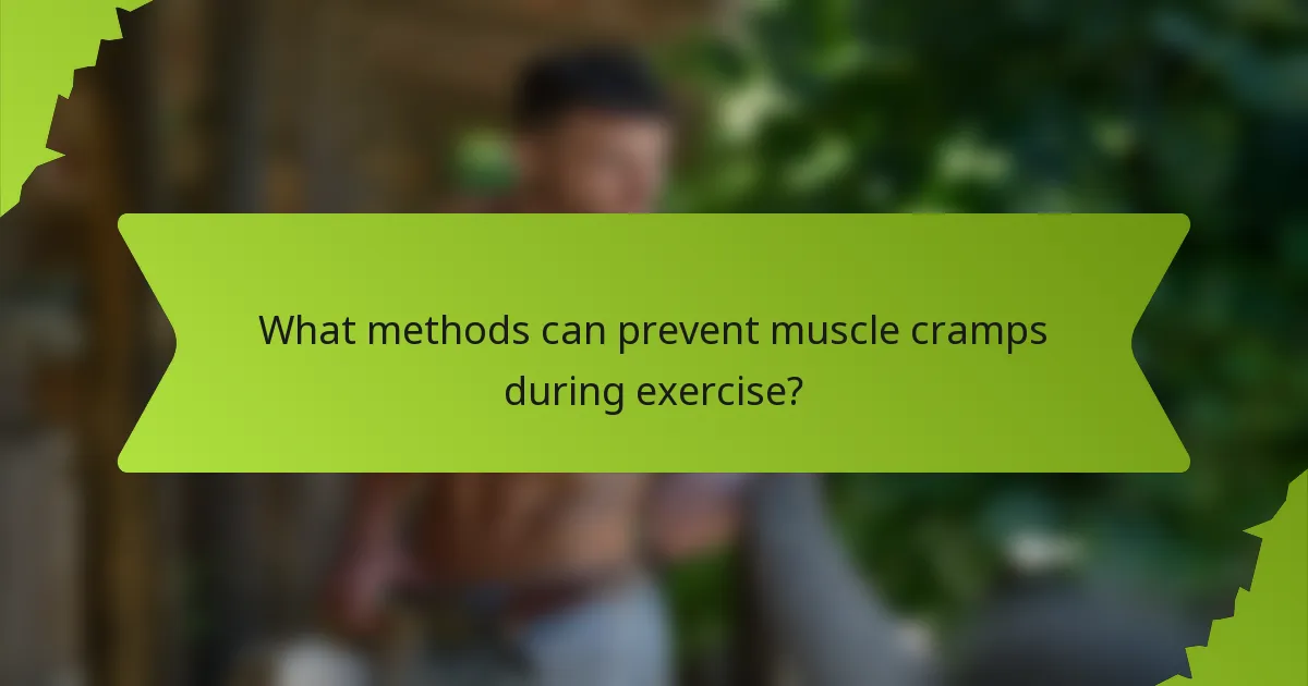 What methods can prevent muscle cramps during exercise?