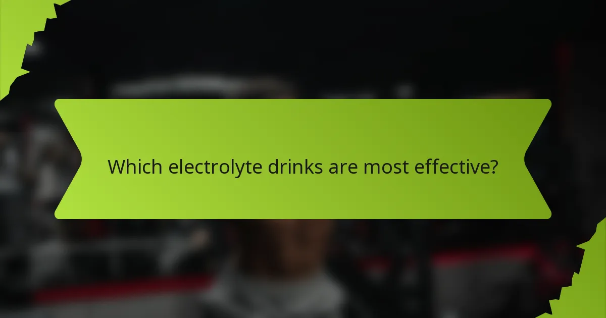 Which electrolyte drinks are most effective?