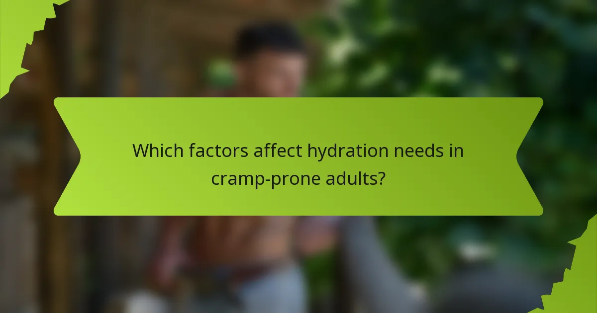 Which factors affect hydration needs in cramp-prone adults?