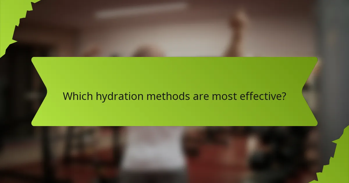 Which hydration methods are most effective?