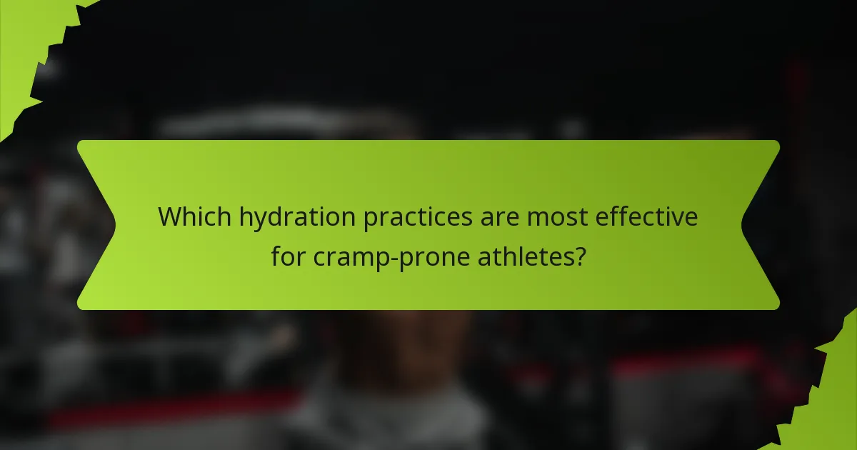 Which hydration practices are most effective for cramp-prone athletes?