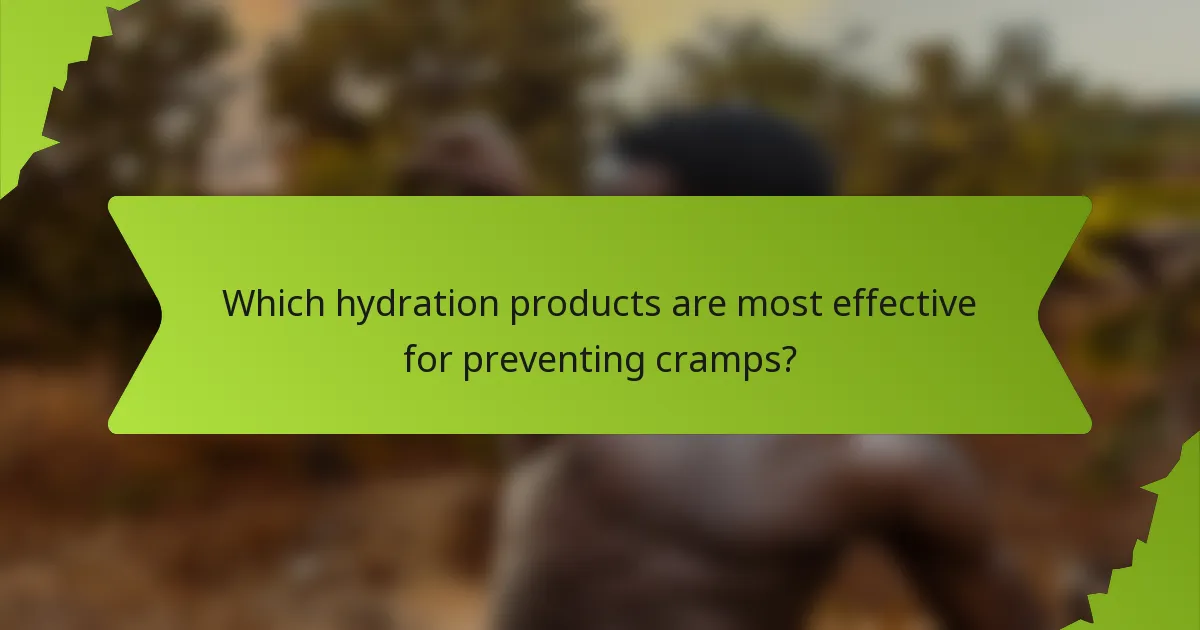 Which hydration products are most effective for preventing cramps?